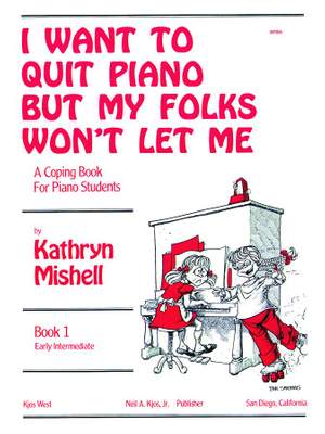 Kathryn Mishell: I Want To Quit Piano But My Folks Won't Let Me,Bk1