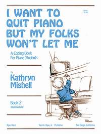 Kathryn Mishell: I Want To Quit Piano But My Folks Won't Let Me,Bk2