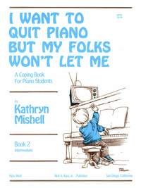 Kathryn Mishell: I Want To Quit Piano But My Folks Won't Let Me,Bk2
