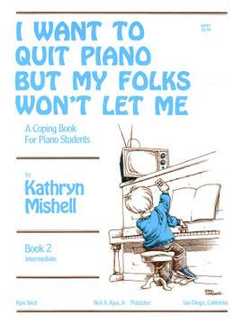 Kathryn Mishell: I Want To Quit Piano But My Folks Won't Let Me,Bk2