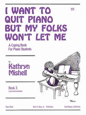 Kathryn Mishell: I Want To Quit Piano But My Folks Won't Let Me,Bk3