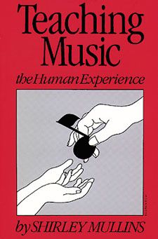 Shirley Mullins: Teaching Music The Human Experience