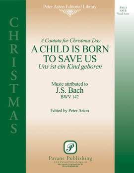 Johann Sebastian Bach: A Child Is Born to Save Us