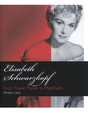 Kirsten Liese: Elizabeth Schwarzkopf - From Flower Maiden to Marschallin (Hardback)