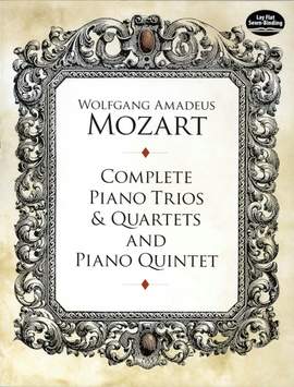 Wolfgang Amadeus Mozart: Complete Piano Trios And Quartets