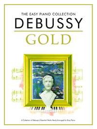 Claude Debussy: The Easy Piano Collection: Debussy Gold