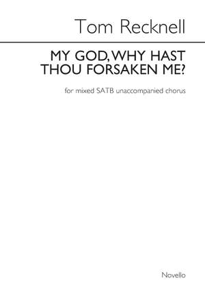 Tom Recknell: My God Why Hast Thou Forsaken Me?