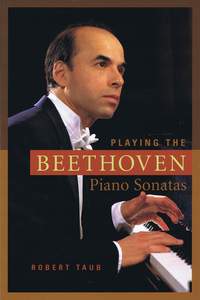 Robert Taub: Playing The Beethoven Piano Sonatas