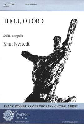 Knut Nystedt: Thou, O Lord