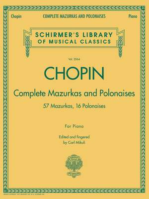 Frédéric Chopin: Complete Mazurkas and Polonaises
