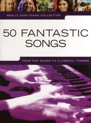 Really Easy Piano: 50 Fantastic Songs