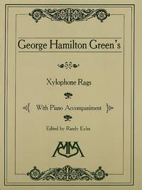 George Hamilton Green: Xylophone Rags of George Hamilton Green