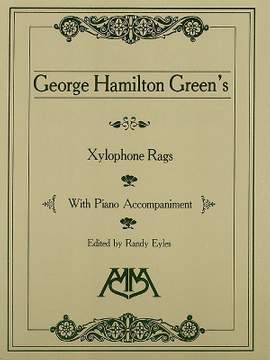 George Hamilton Green: Xylophone Rags of George Hamilton Green