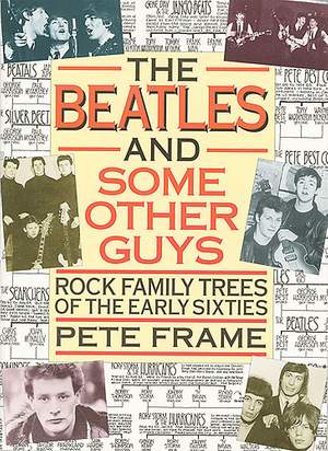 The Beatles And Some Other Guys: Rock Family Trees Of The Early Sixties