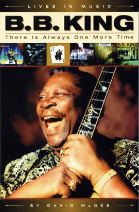 David  McGee: B.B. King: There Is Always One More Time