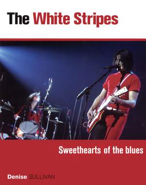 Denise  Sullivan: White Stripes - Sweethearts of the Blues