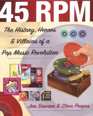 Jim Dawson/Steve Propes: 45 RPM - The History, Heroes And Villains Of A Pop Music Revolution