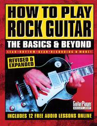 How to Play Rock Guitar - The Basics & Beyond