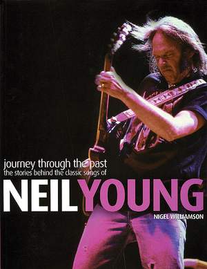 Nigel Williamson: Neil Young - Journey Through the Past