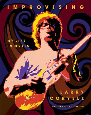 Larry Coryell: Improvising - My Life In Music