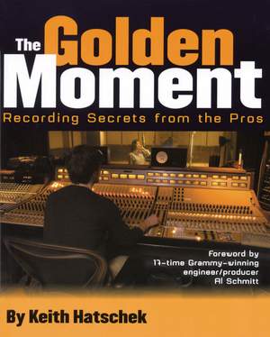 The Golden Moment-Recording Secrets From The Pros