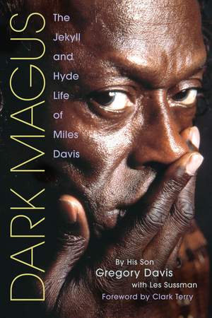Gregory  Davis: Dark Magus- he Jekyll And Hyde Life Of Miles Davis