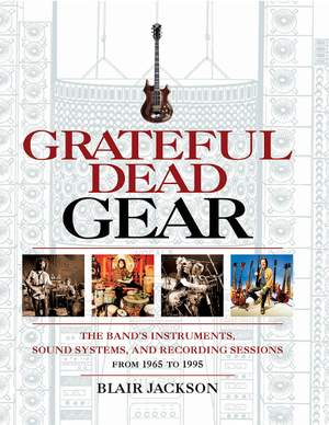 Blair Jackson: Grateful Dead Gear