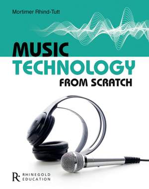 Mortimer Rhind-Tutt: Music Technology From Scratch
