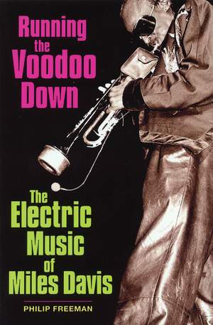 Philip Freeman: Running the Voodoo Down - The Electric Music Of Miles Davis