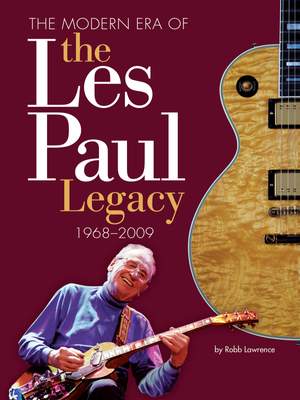 Robb Lawrence: The Modern Era Of The Les Paul Legacy 1968-2009