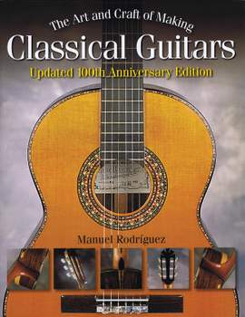 The Art And Craft Of Making Classical Guitars