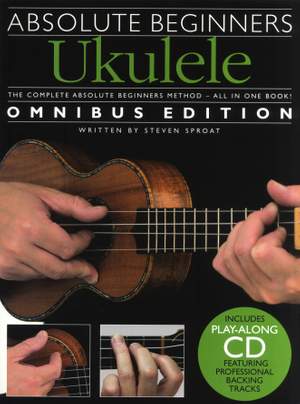 Absolute Beginners Ukulele Omnibus Edition