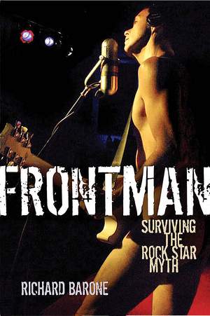 Richard Barone: Frontman - Surviving The Rock Star Myth