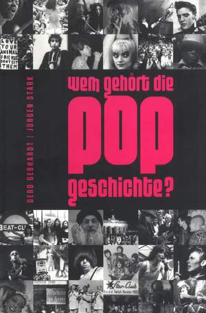 Jürgen Stark/Gerd Gebhardt: Wem Gehört Die Popgeschichte?
