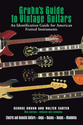 Gruhn's Guide to Vintage Guitars - Third Edition