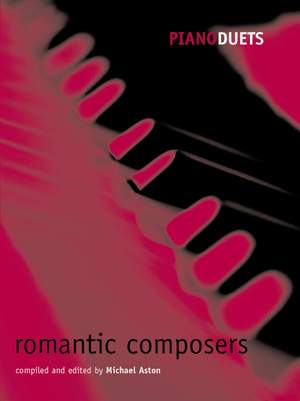 Aston, Michael: Piano Duets: Romantic Composers