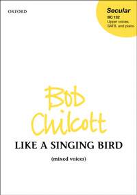 Chilcott: Like a Singing Bird