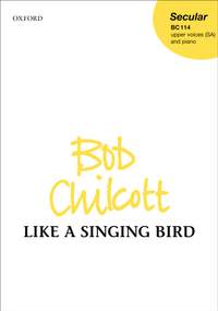 Chilcott: Like a Singing Bird
