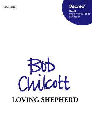 Chilcott: Loving shepherd of thy sheep