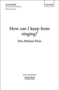 Dicie: How can I keep from singing?