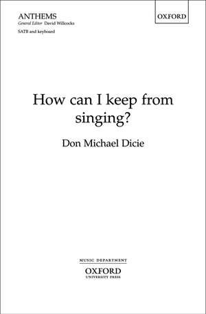 Dicie: How can I keep from singing?