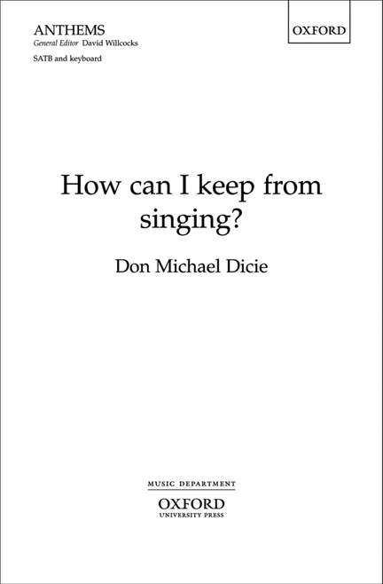 Dicie: How can I keep from singing?