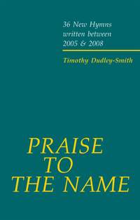 Dudley-Smith: Praise to the Name