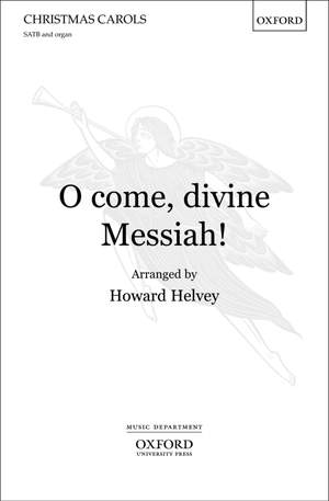 Helvey: O come, divine Messiah!