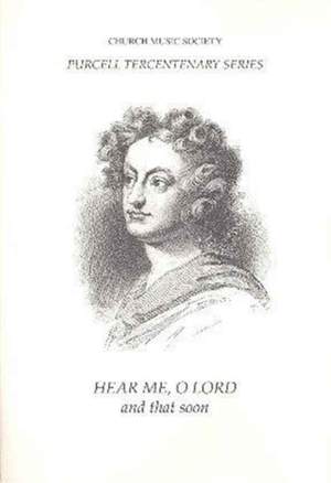 Purcell: Hear me, O Lord, and that soon Z13B