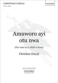 Onyeji: Amuworo ayi otu nwa (For unto us a child is born)
