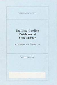 Shaw, H. Watkins: The Bing-Gostling Part-books at York Minster
