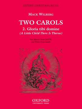 Wilberg: Gloria tibi domine (A Little Child There is Yborne)