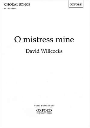 Willcocks: O mistress mine
