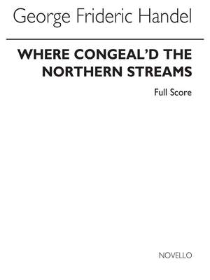 Georg Friedrich Händel: Where Congeal'd The Northern Streams (Full Score)
